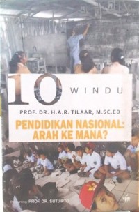 10 Windu Pendidikan Nasional: Arah ke Mana?