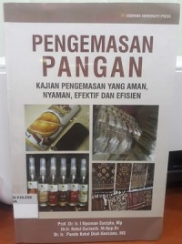 Pengemasan Pangan: Kajian Pengemasan yang Aman, Nyaman, Efektif dan Efisien