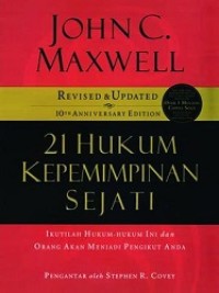 21 Hukum Kepemimpinan Sejati: Ikutilah hukum-Hukum ini dan Orang akan Menjadi Pengikut Anda