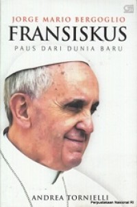 FRANSISKUS, Jorge Mario Bergoglio, Paus Dari Dunia Baru