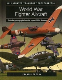 World War Fighter Aircraft: Featuring photographs from the Imperial War Museum
