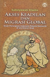 Akses Keadilan dan Migrasi Global: Kisah Perempuan Indonesia Pekerja Domestik di Uni Emirat Arab