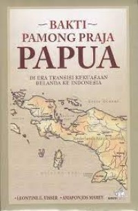 Bakti Pamong Praja PAPUA, Di Era Transisi Kekuasaan Belanda Ke Indonesia