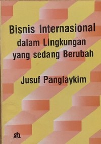 Bisnis Internasional dalam Lingkungan yang sedang Berubah