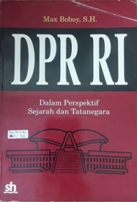 DPR RI Dalam Perspektif Sejarah dan Tatanegara