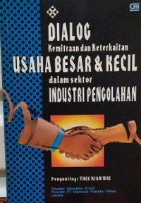 Dialog Kemitraan dan Keterkaitan  Usaha Besar & Kecil  dalam sektor Industri Pengolahan