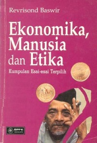 Ekonomika, Manusia dan Etika: Kumpulan Esai - Esai Terpilih