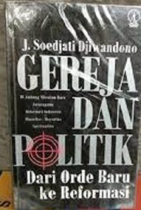 Gereja dan Politik dari Orde Baru ke Reformasi