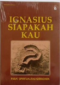 Ignasius Siapakah Engkau?