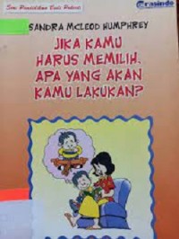 Jika Kamu Harus Memilih, Apa Yang akan Kamu Lakukan?