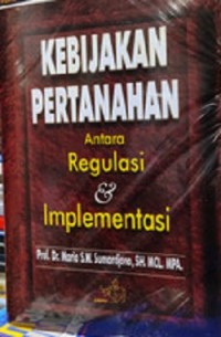 Kebijakan Pertanahan antara Regulasi dan Implementasi