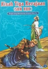 Kisah Tiga Kerajaan Sam Kok : Zhuge Liang memancing Amarah Zhou Yu (Jilid 5)