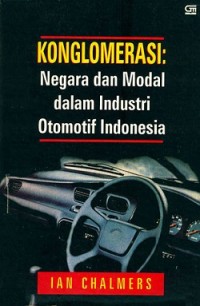 Konglomerasi : Negara dan Modal dalam Industri Otomotif Indonesia