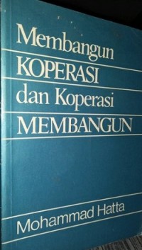 Membangun KOPERASI dan Koperasi MEMBANGUN