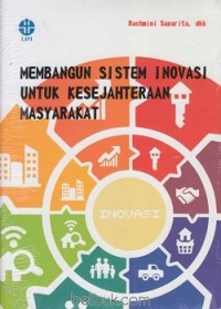 Membangun Sistem Inovasi Untuk Kesejahteraan Masyarakat