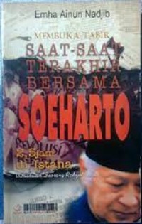 Membuka Tabir Saat-Saat Terakhir Bersama Soeharto