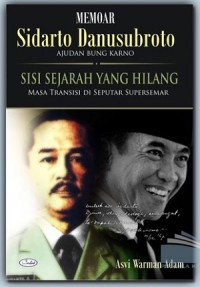 Memoar Sidarto Danusubroto Ajudan Bung Karno: Sisi Sejarah yang Hilang Masa Transisi di Seputar Supersemar
