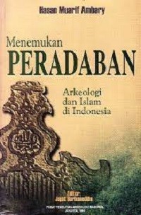 Menemukan Peradaban, Jejak Arkeologis dan Historis Islam Indonesia