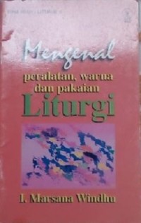 Mengenal Peralatan, Warna, dan Pakaian Liturgi