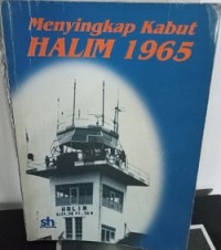 Menyingkap Kabut Halim 1965