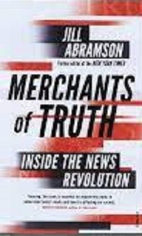 Merchants of Truth: Inside the News Revolution