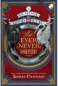The School Good And Evil: The Ever Never Handbook; Buku Panduan Sekolah Kebaikan dan Kejahatan