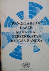 Pengetahuan Dasar Mengenai Perserikatan Bangsa-Bangsa