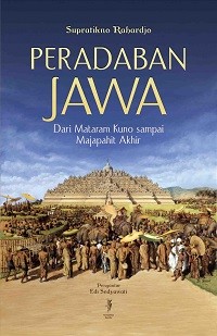 Peradaban Jawa : dari Mataram Kuno sampai Majapahit Akhir