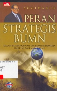 Peran Strategis BUMN dalam Pembangunan Ekonomi Indonesia Hari Ini Dan Masa Depan