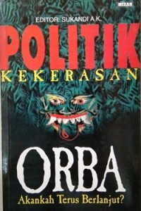 Politik Kekerasan Orba Akankah Terus Berlanjut?