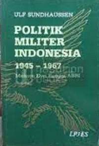 Politik Militer Indonesia 1945-1967