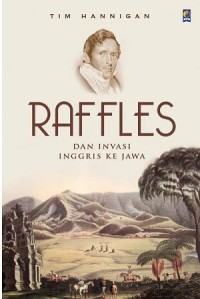 Raffles : Dan Invasi Inggris ke Jawa