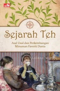 Sejarah Teh: Asal Usul dan Perkembangan Minuman Favorit Dunia