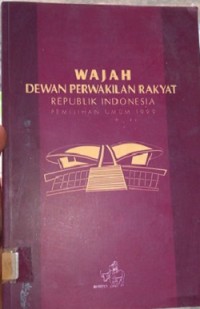 Wajah Dewan Perwakilan Rakyat Republik Indonesia : Pemilihan Umum 1999