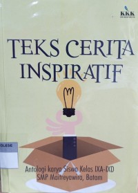 Teks Cerita Inspiratif: Antologi Karya Siswa Kelas IXA-IXD, SMP MAitreyawira, Batam