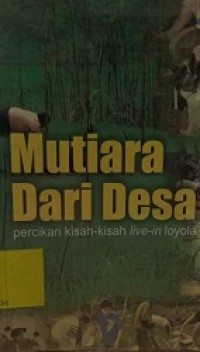 Mutiara Dari Desa : percikan kisah-kisah live-in Loyola