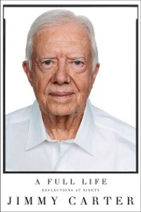 A Full Life Reflections Ninety : Jimmy Carter