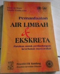 Pemanfaatan Air Limbah & Ekskreta : patokan untuk perlindungan kesehatan masyarakat