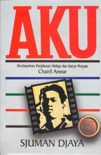 Image of AKU (berdasarkan perjalanan hidup dan karya penyair Chairil Anwar)