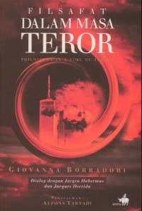 Filsafat Dalam Masa Teror Philosophy in A Time of Terror: Dialog dengan Jurgen Habermas dan Jaeques Derrida