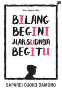 Bilang Begini Maksudnya Begitu: Buku Apresiasi Puisi