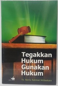 Tegakkan Hukum Gunakan Hukum