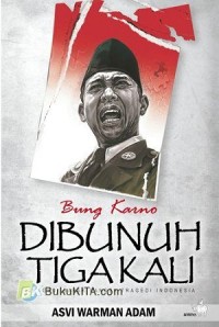 Bung Karno Dibunuh TIga Kali? Tragedi Bapak Bangsa Tragedi Indonesia