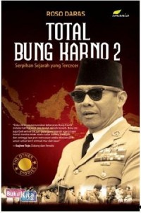 Total Bung Karno 2 : serpihan sejarah yang tercecer