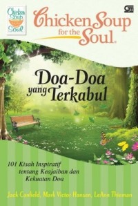 Chicken Soup for the Soul: Doa-Doa yang Terkabul, 101 Kisah Inspiratif tentang Keajaiban dan Kekuatan Doa