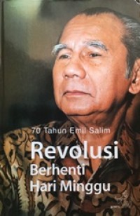 70 Tahun Emil Salim, Revolusi Berhenti Hari Minggu