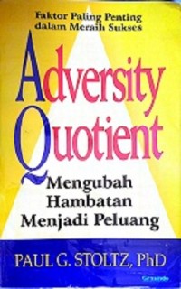 Adversity Quotient (Mengubah Hambatan Menjadi Peluang)