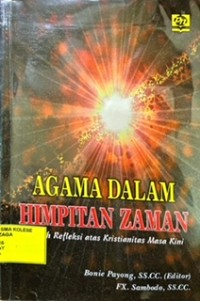 Agama Dalam Himpitan Zaman : sebuah refleksi atas kristianitas masa kini