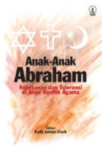 Anak-Anak Abraham : Kebebasan dan Toleransi di Abad Konflik Agama
