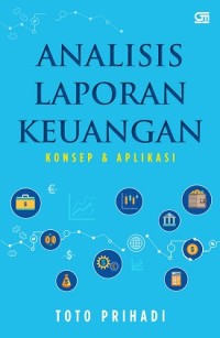 Image of Analisis Laporan Keuangan : Konsep dan Aplikasi